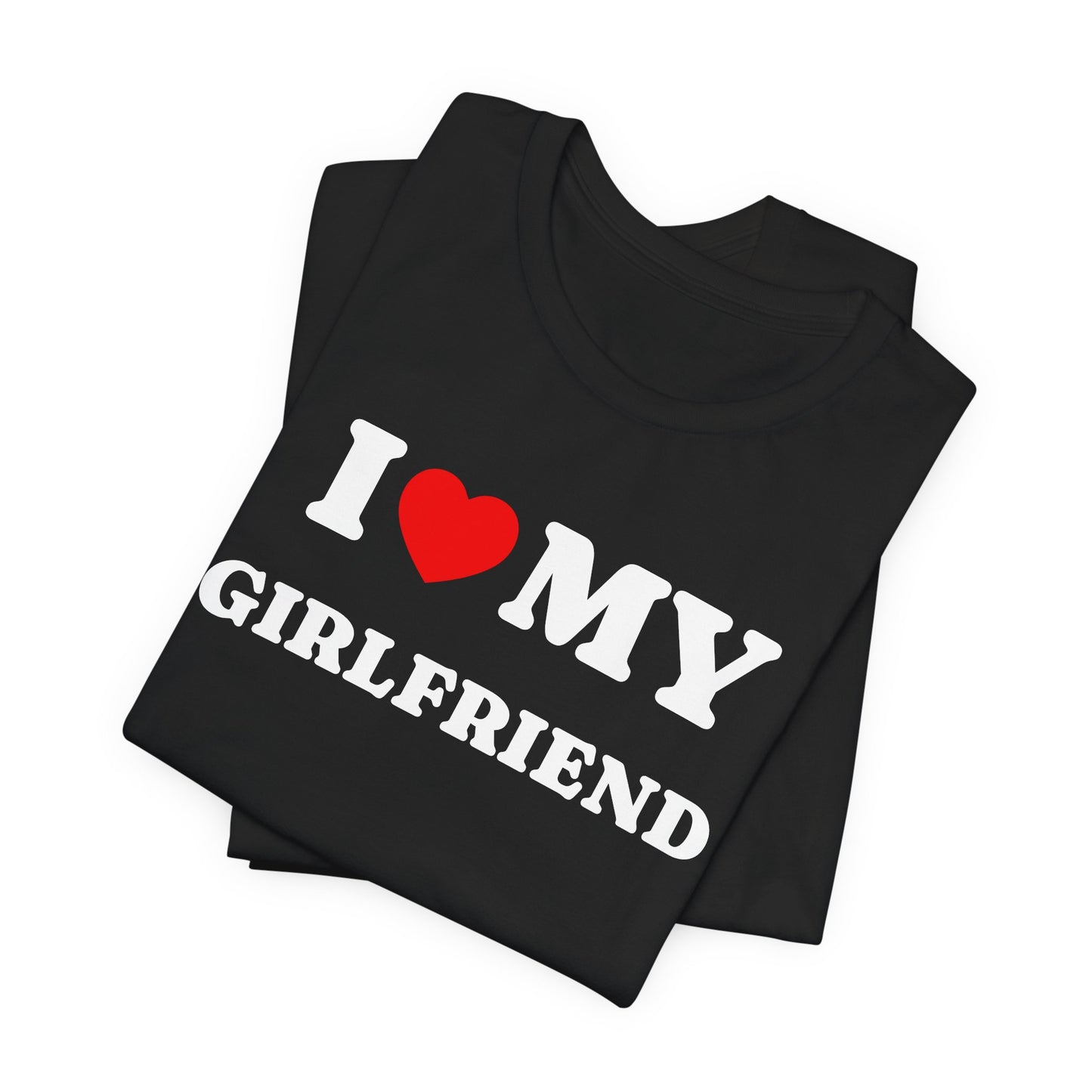 I Love My Girlfriend Shirt